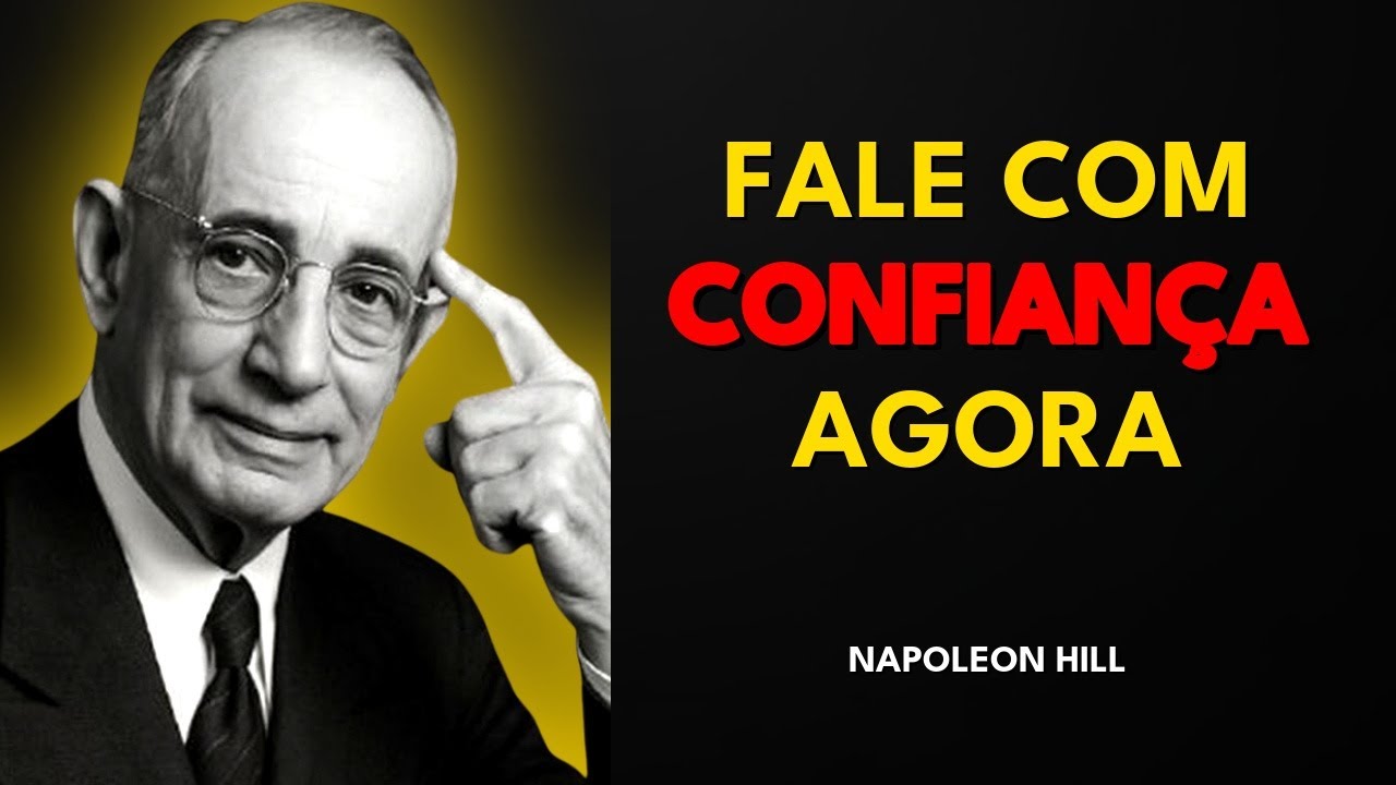 COMO FALAR COM CONFIANÇA E SER RESPEITADO IMEDIATAMENTE (SEM FORÇAR) - Napoleon Hill