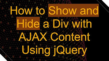 How to Show and Hide a Div with AJAX Content Using jQuery