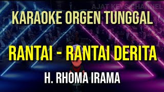 RANTAI-RANTAI DERITA - H RHOMA IRAMA // KARAOKE ORGEN TUNGGAL