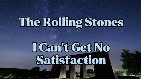 Thumbnail of The Rolling Stones - I can't get no satisfaction #lyrics