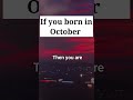 If You Born In October Then You Are Shorts Birthdaymonth Happybirthday October If You Born In October Then You Are Shorts Birthdaymonth Happybirthday October