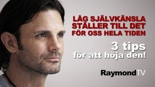 Raymond Ahlgren - Låg självkänsla är roten till mycket ont i våra liv!