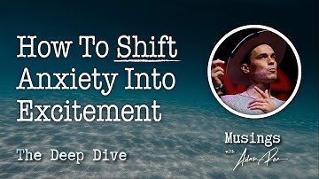 How To Shift Anxiety Into Excitement - Deep Dive Podcast With Adam Roa