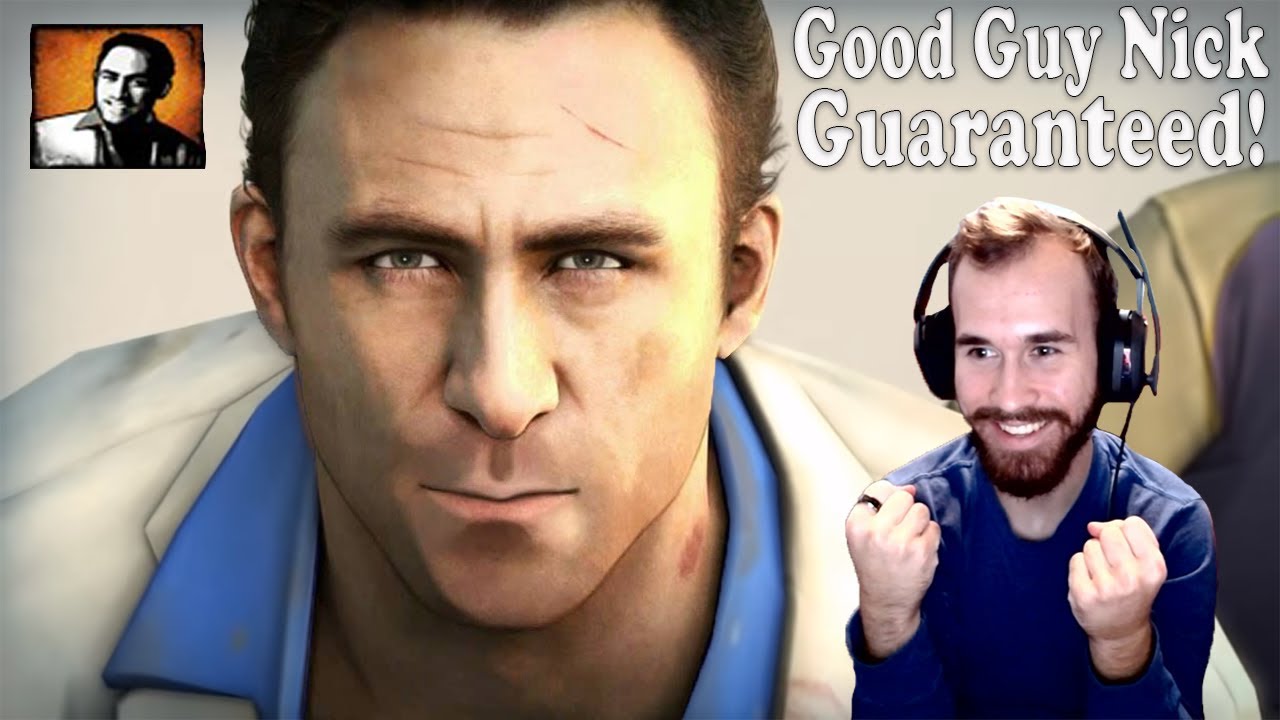How To Get Good Guy Nick Guaranteed In Left 4 Dead 2