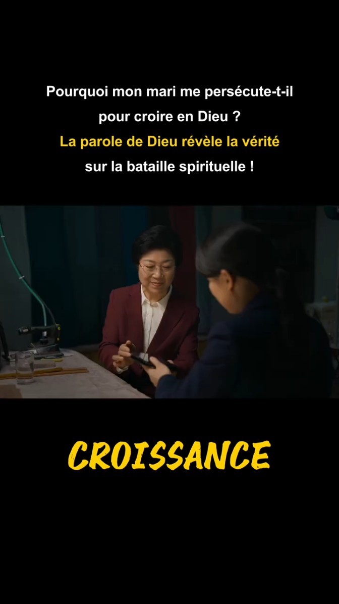 Pourquoi mon mari me persécute-t-il pour croire en Dieu ? La parole de Dieu révèle la vérité sur la bataille spirituelle !