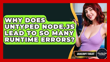 Why Does Untyped Node.js Lead To So Many Runtime Errors? - JavaScript Toolkit