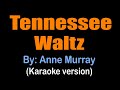 TENNESSEE WALTZ Anne Murray Karaoke Version TENNESSEE WALTZ Anne Murray Karaoke Version