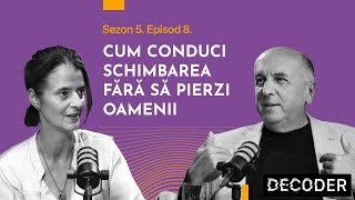 Cum conduci schimbarea fără să pierzi oamenii | Decoder Podcast S5 Ep. 8