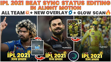 Beat Sync IPL 2021 Status Editing In Alight Motion II New Overlay Effect + Glow Scan Effect II