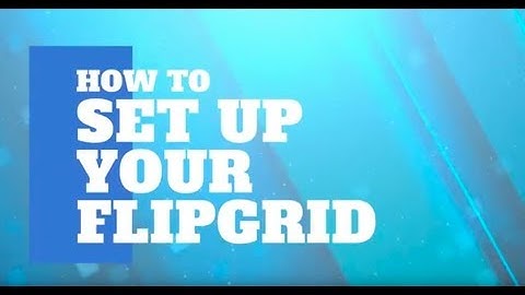 How to Set Up Flipgrid
