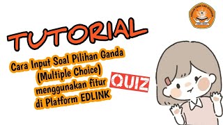 VIDEO TUTORIAL CARA MEMASUKKAN (INPUT) SOAL PILIHAN GANDA MENGGUNAKAN FITUR QUIZ DI PLATFORM EDLINK