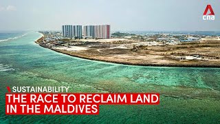 The race to reclaim land in the Maldives as sea levels rise