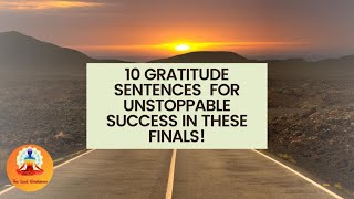 Practicing Gratitude | 10 things I'm grateful for | Unstoppable Success in these finals