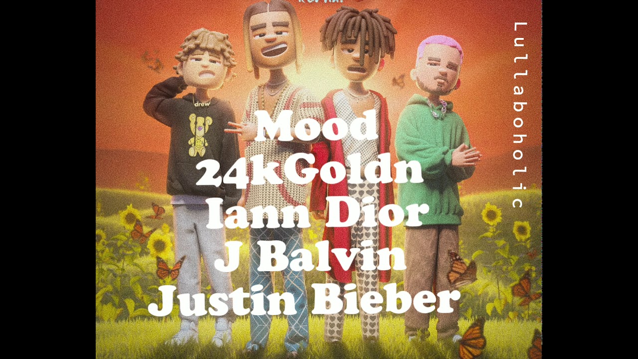 MOOD - 24KGOLDN,IANN DIOR,J BALVIN, JUSTIN BIEBER. - YouTube