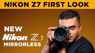 Nikon Z7 Mirrorless Camera | Mini Review | Hands On, First Look | Nikon India
