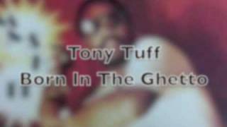 Tony Tuff  Born In The Ghetto