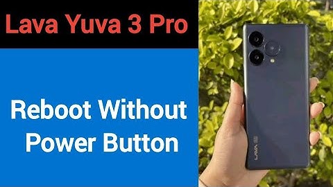 Lava Yuva 3 pro reboot kaise kare, how to reboot without power button in Lava Yuva 3 pro