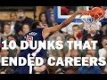 10 DUNKS THAT &#39;&#39;ENDED&#39;&#39; PLAYER CAREERS