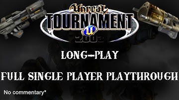 Unreal Tournament 2003 Longplay - Full Single Player Campaign (No Commentary)