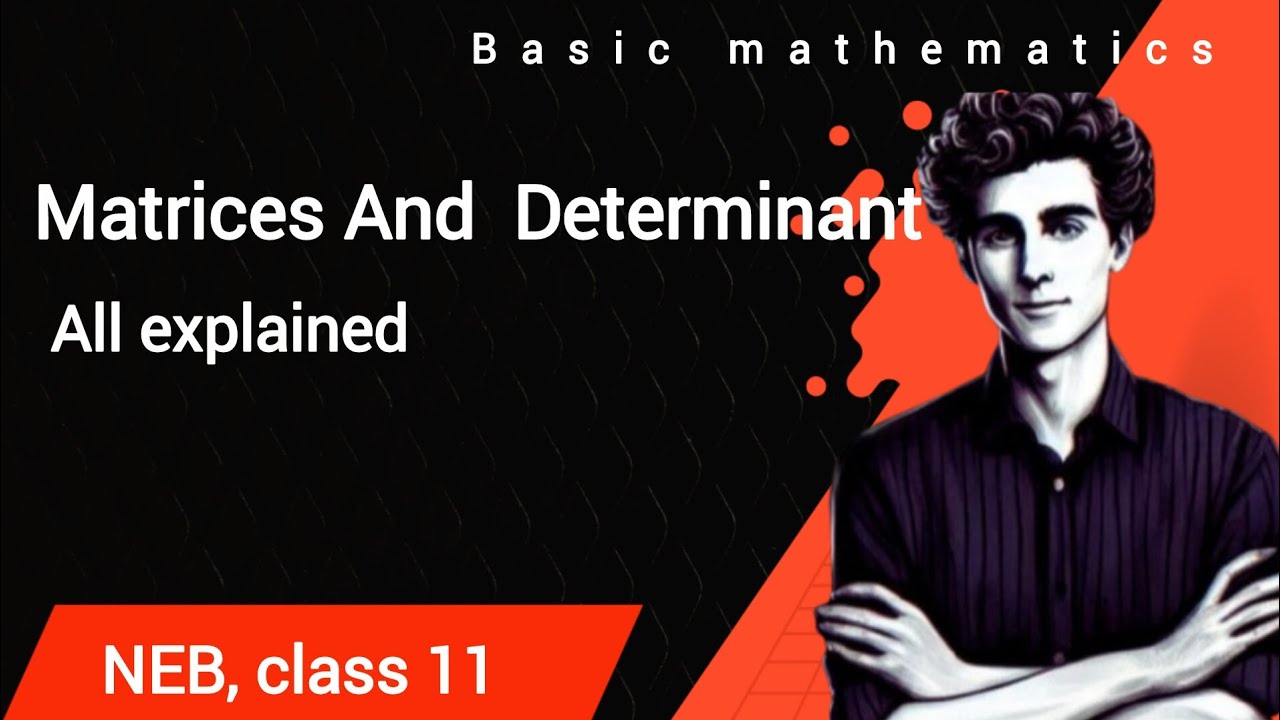 Matrix & Determinant Class 11 | Important Concepts & Problems | NEB Maths
