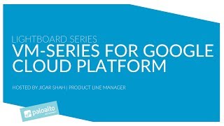 Lightboard Series: VM-Series on Google Cloud Platform Overview