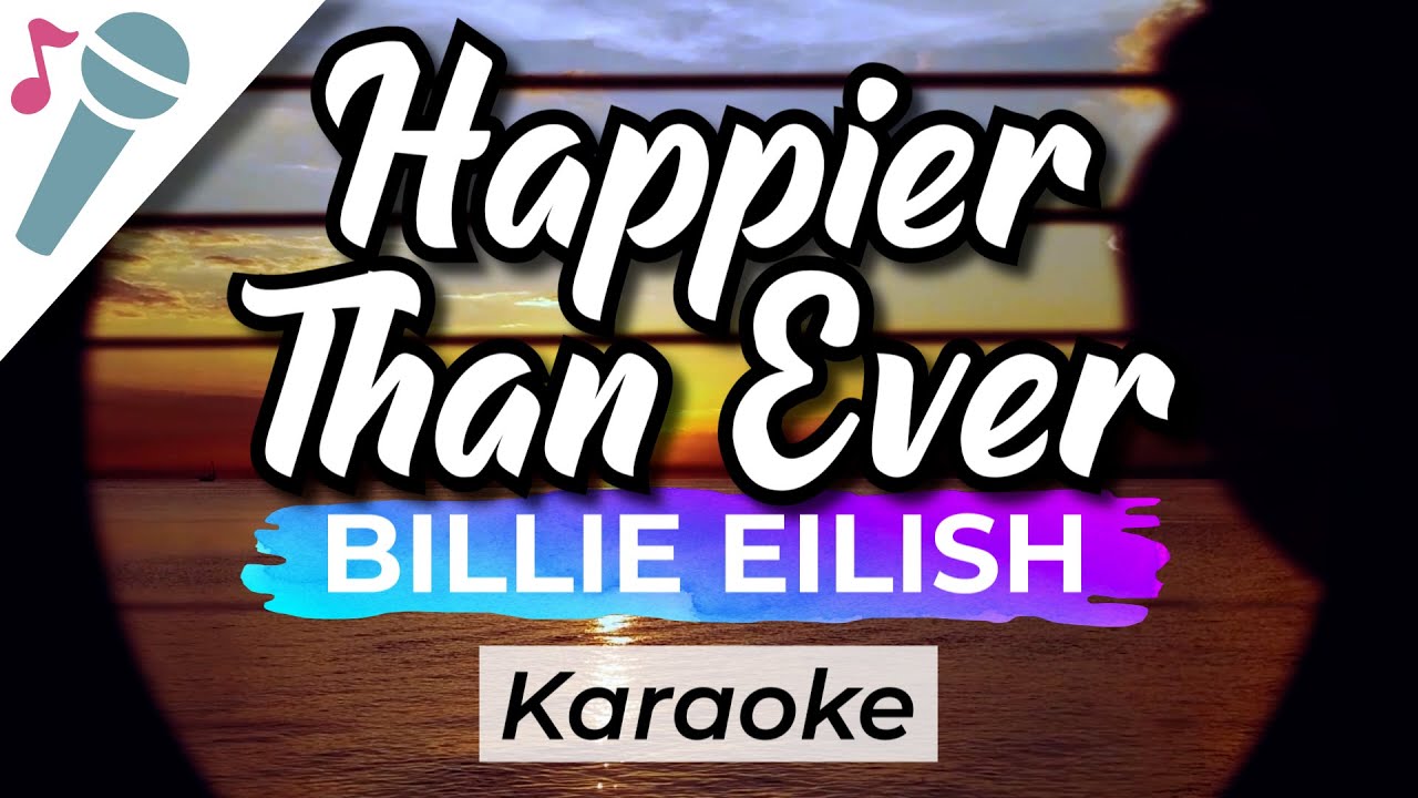 Billie eilish happier than ever karaoke