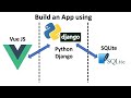 Python Django + Vue JS + SQLite | full-stack app tutorial
