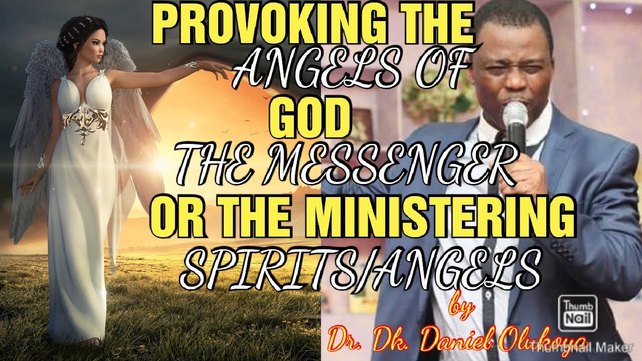 Provoking The Angels Of God | The Messenger & Ministering Angels/Spirits | by Dr. Dk.Daniel Olukoya