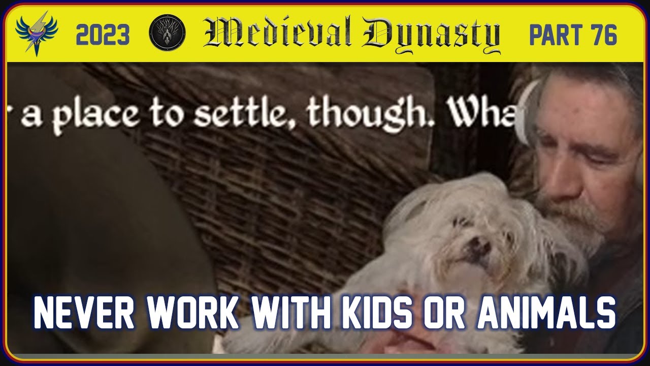 Medieval Dynasty 2023 Part 76 Never Work With Kids Or Animals 