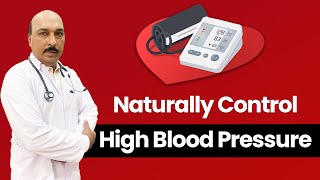 How to Naturally Control High Blood Pressure at Home | Dr. Kashif