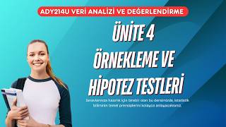 AÖF | Ünite 4: Örnekleme Yöntemleri ve Hipotez Testleri |