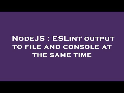 NodeJS : ESLint output to file and console at the same time