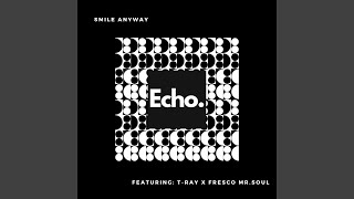 Smile Anyway (feat. Fresco Mr.Soul & T-Ray)