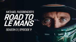 Michael Fassbender: Road to Le Mans – Season 3, Episode 9 – Homecoming II.