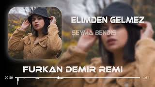 Şeyma Bendis - Elimden Gelmez / Furkan Demir (remix) #trend #musiqi Resimi