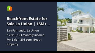Beachfront Estate for Sale La Union | 15M+ Income | Prime North Luzon Property