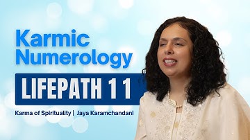 Karmic Numerology Life Path 11 – Karma of Spirituality | Jaya Karamchandani