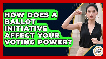 How Does A Ballot Initiative Affect Your Voting Power? - Guide To Your Rights