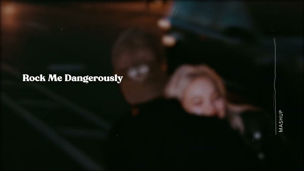 Rock Me Dangerously [mashup]