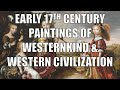 Ref:lyBntIVK6cU 1600s (early) paintings of westernkind and western civilization