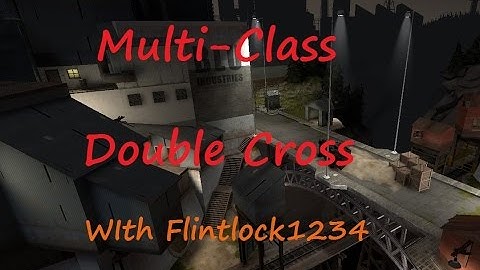 TF2: Multi-Class on Double Cross.
