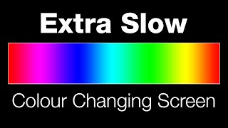 Extra Slow Colour changing screen - Lighting effect (1hr)