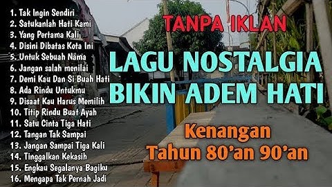 TANPA IKLAN || LAGU NOSTALGIA INDONESIA TAHUN 80an - 90an