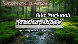 Melepasmu - Ikke Nurjanah [KARAOKE MALE VERSION]