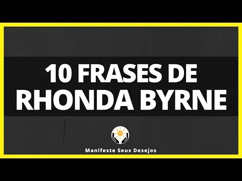 10 Frases de Rhonda Byrne - O Segredo