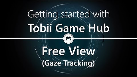 Tobii Game Hub - Free View (Gaze Tracking)