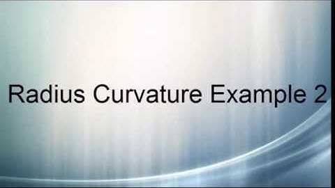Radius Curvature Example 2