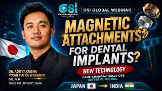 Dr. Adityakrisna Wigianto on Magnetic Attachments & Dental Implants | OSI Webinar
