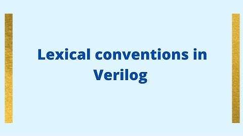 Lexical conventions in Verilog #verilog