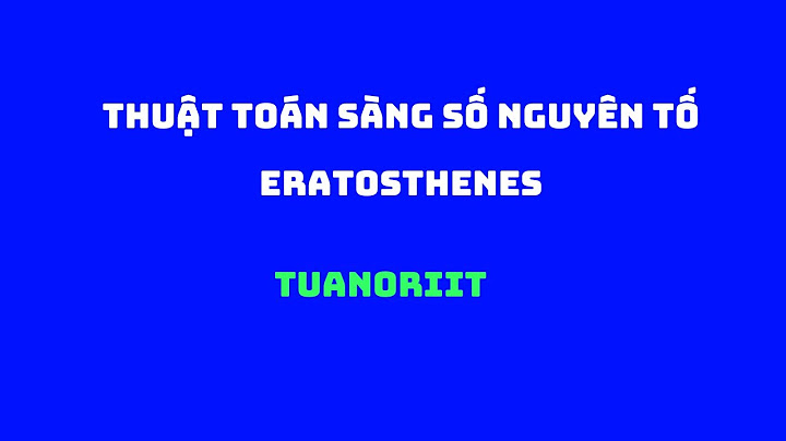 Bài toán thuật toán ứng dụng sàng nguyên tố năm 2024